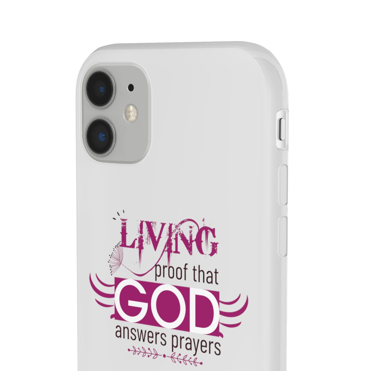 Living Proof That God Answers Prayers Flexi Phone Case. compatible with select IPhone & Samsung Galaxy Phones Printify