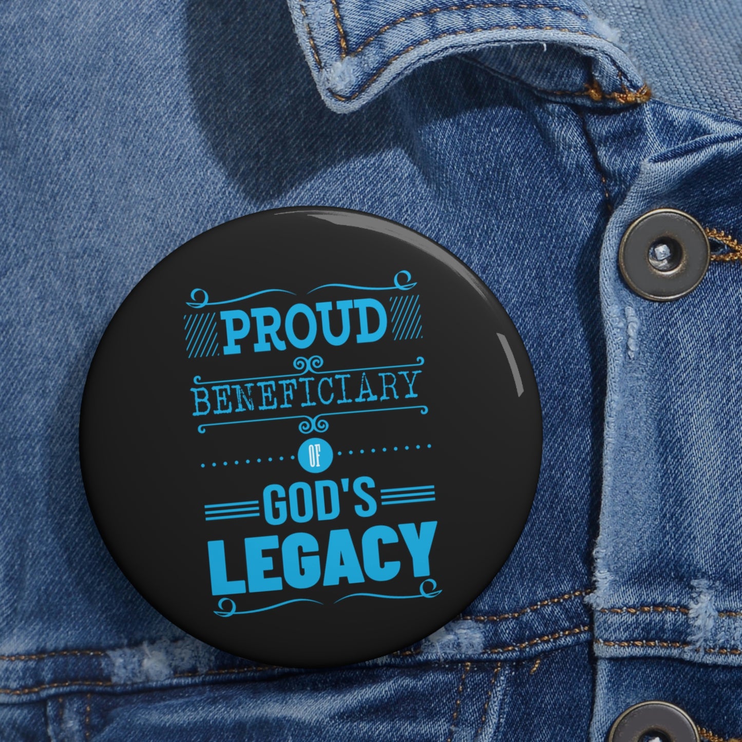 Proud Beneficiary Of God's Legacy Pin Button