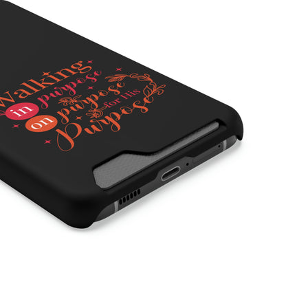 Walking In Purpose On Purpose For His Purpose Phone Case With Card Holder