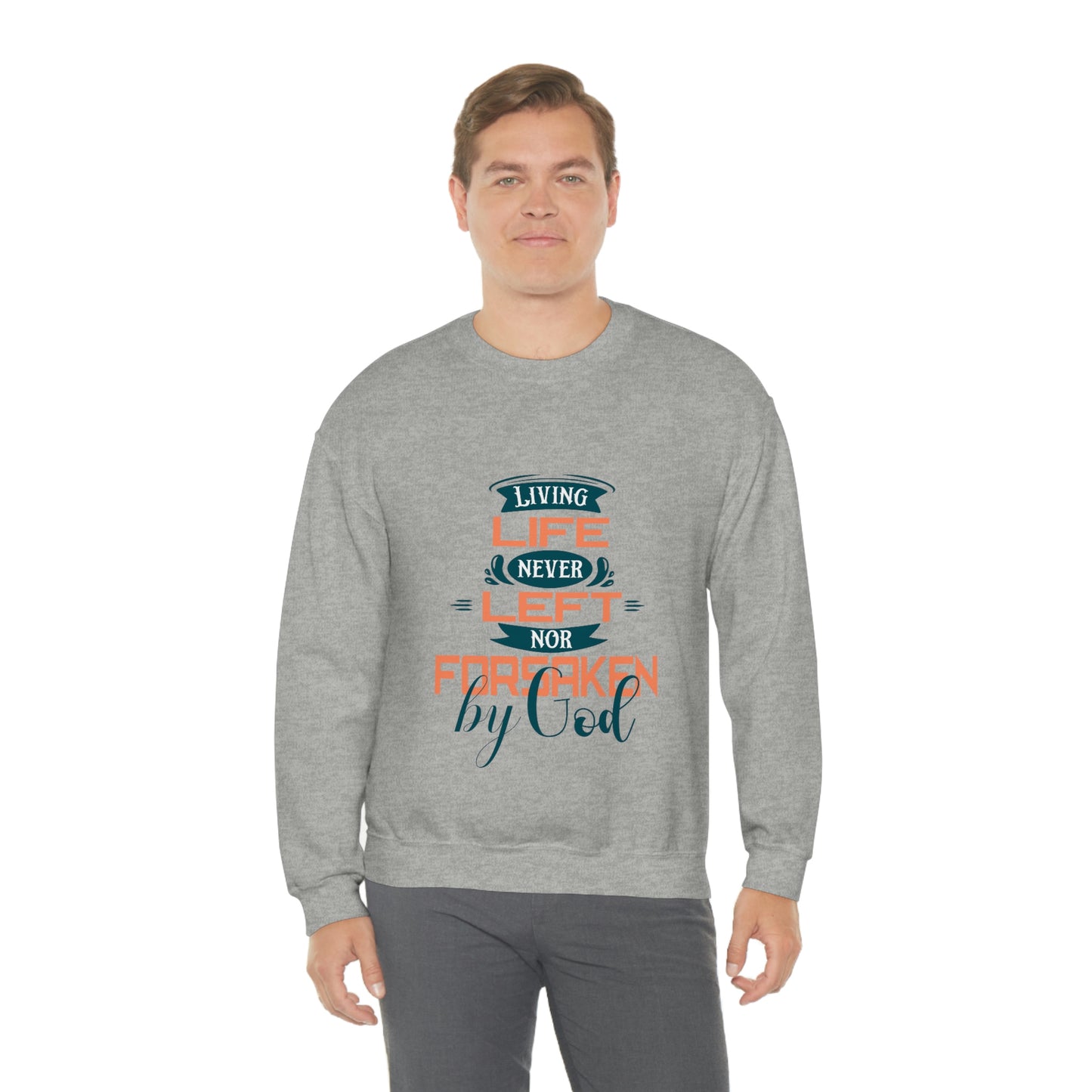 Living Life Never Left Nor Forsaken By God Unisex Heavy Blend™ Crewneck Sweatshirt