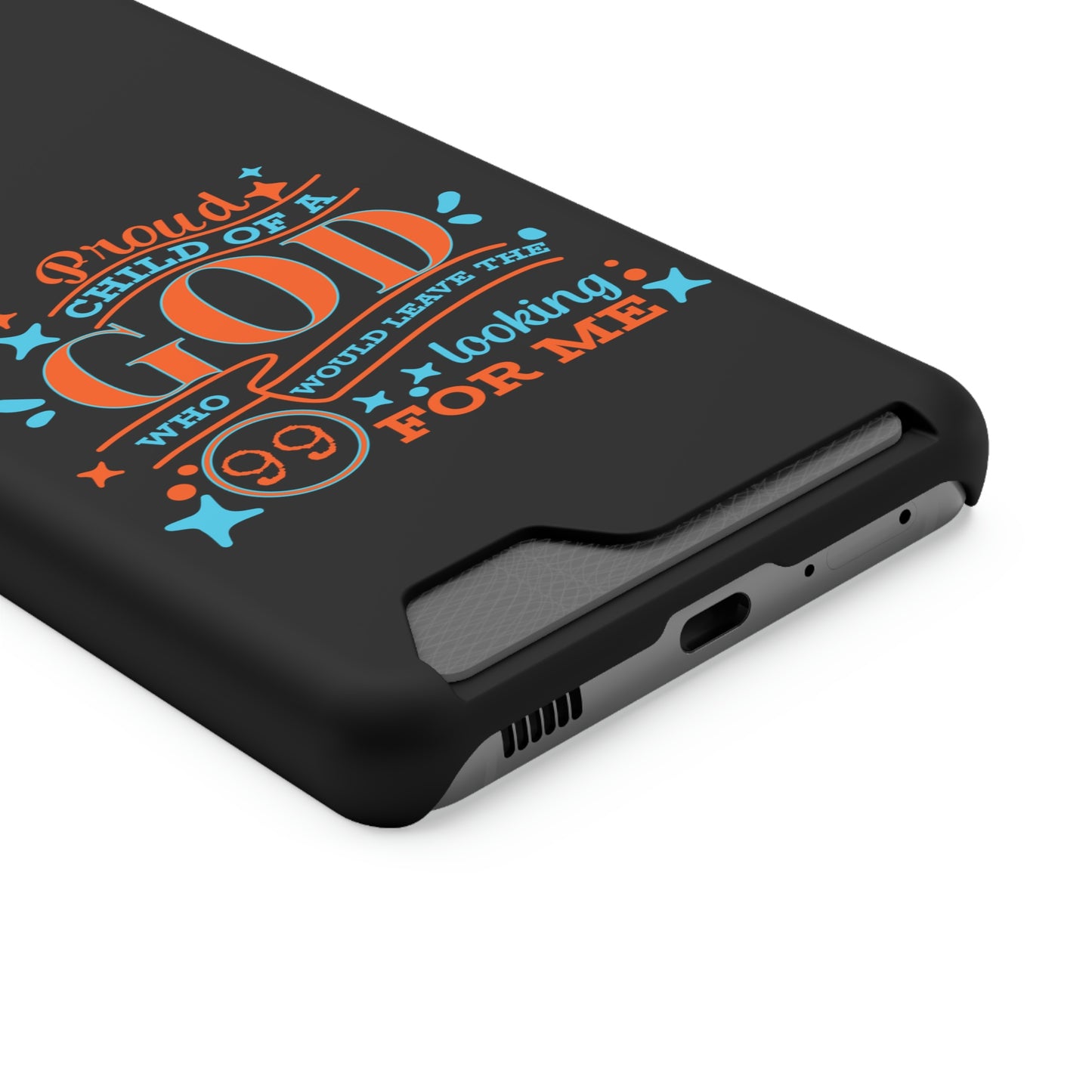 Proud Child Of A God Who Would Leave The 99 Looking for Me Phone Case With Card Holder