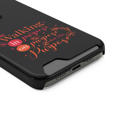 Walking In Purpose On Purpose For His Purpose Phone Case With Card Holder