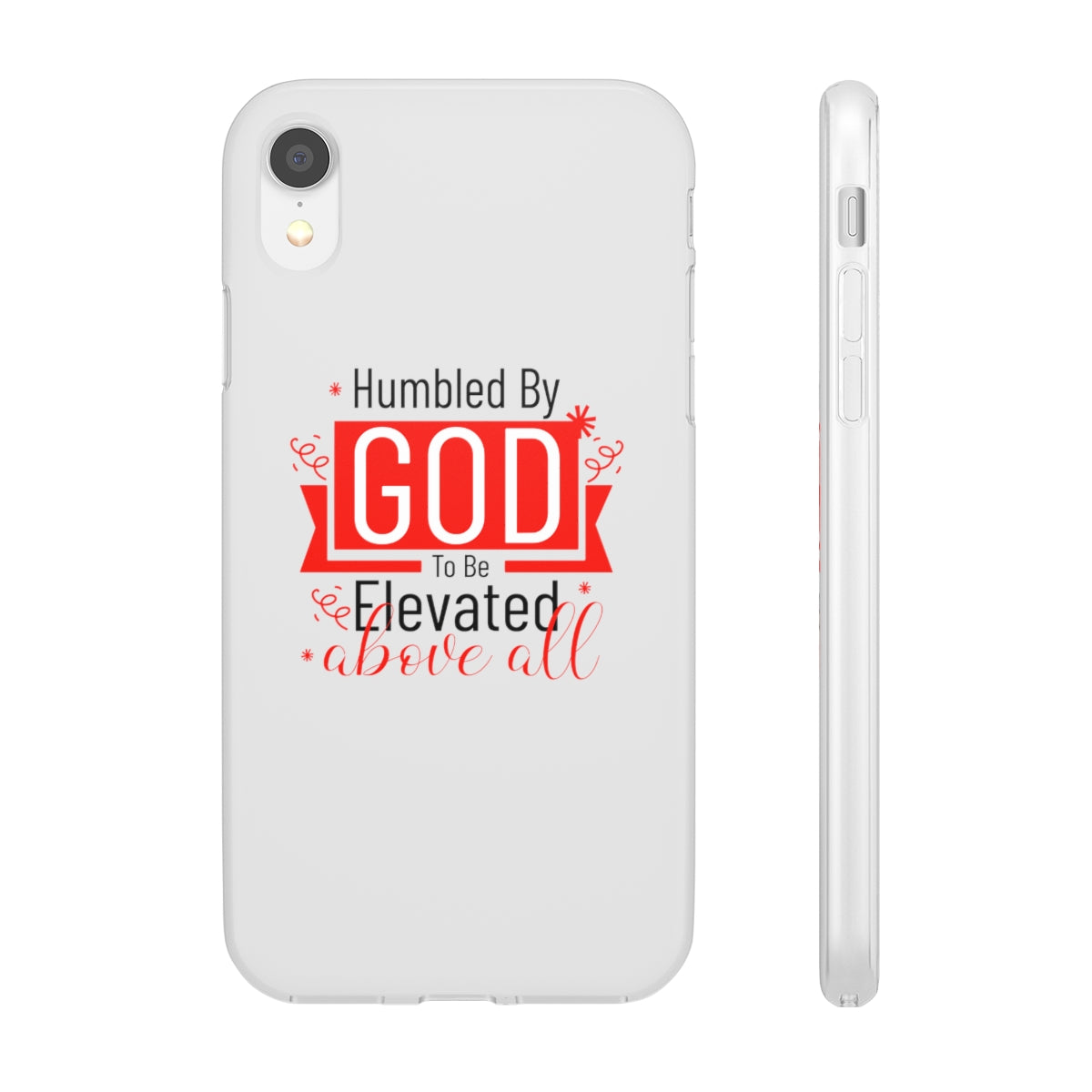 Humbled by God To Be Elevated Above All Flexi Phone Case  compatible with select IPhone & Samsung Galaxy Phones Printify