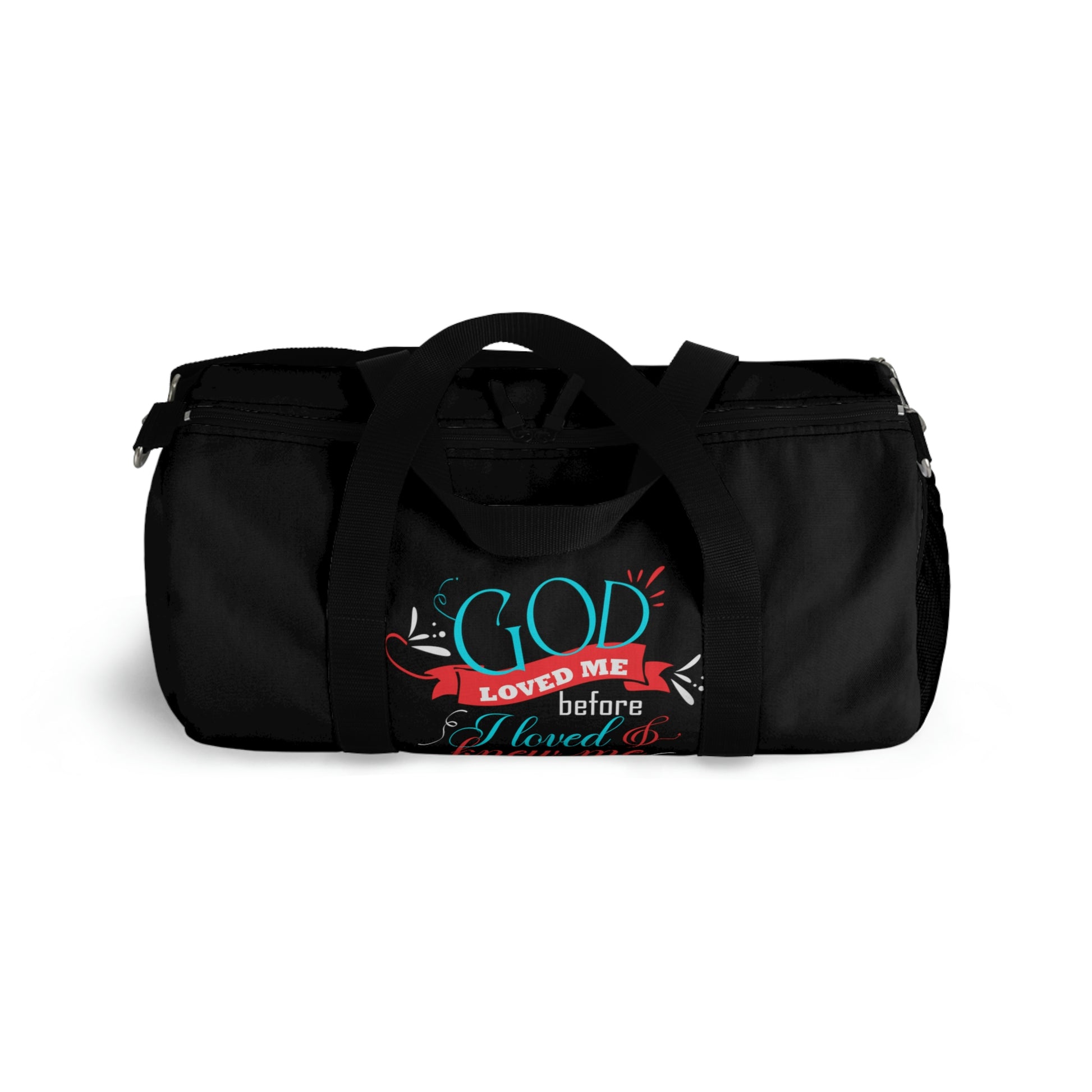 God Loved Me Before I Loved & Knew Me Duffel Bag Printify