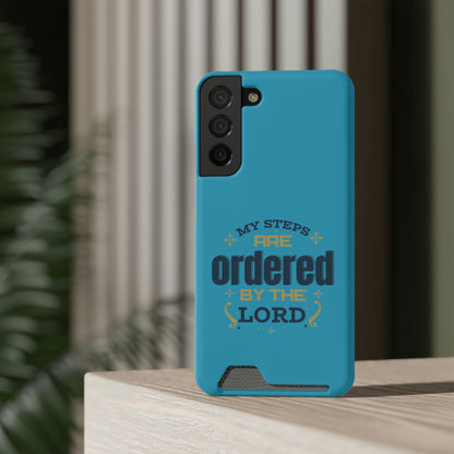 My Steps Are Ordered By The Lord Phone Case With Card Holder