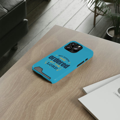 My Steps Are Ordered By The Lord Phone Case With Card Holder