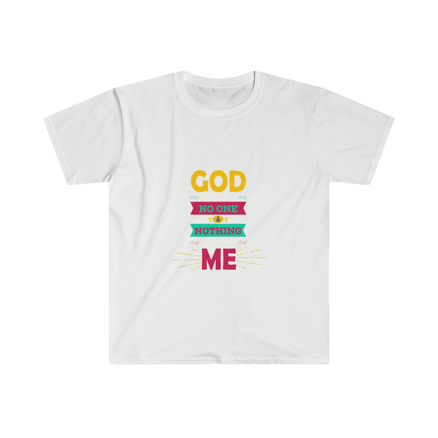 God Before Me No One & Nothing Can Stop Me Unisex T-shirt