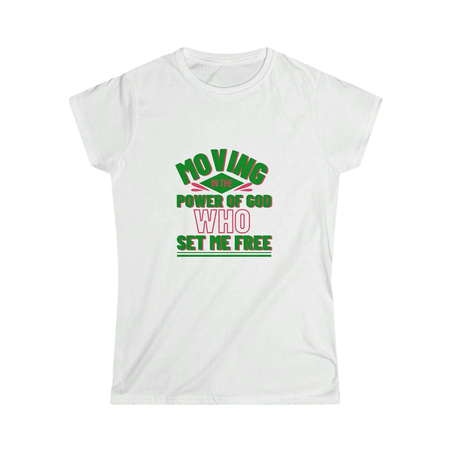 Moving In The Power Of God Who Set Me Free Women's T-shirt