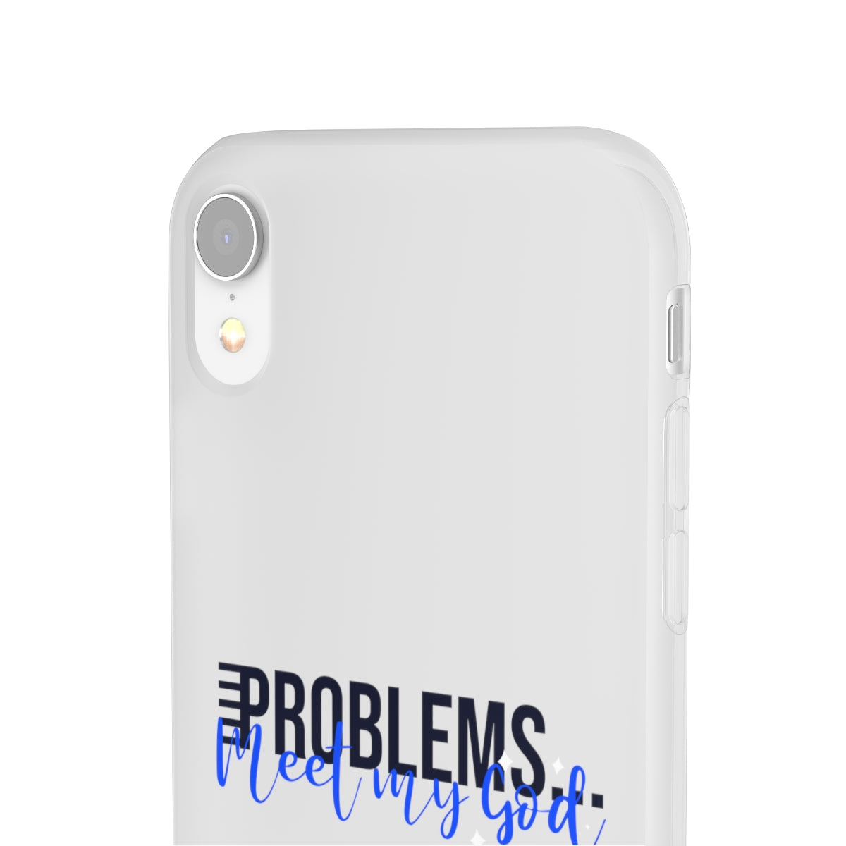 Problems Meet My  God Flexi Phone Case compatible with select IPhone & Samsung Galaxy Phones Printify