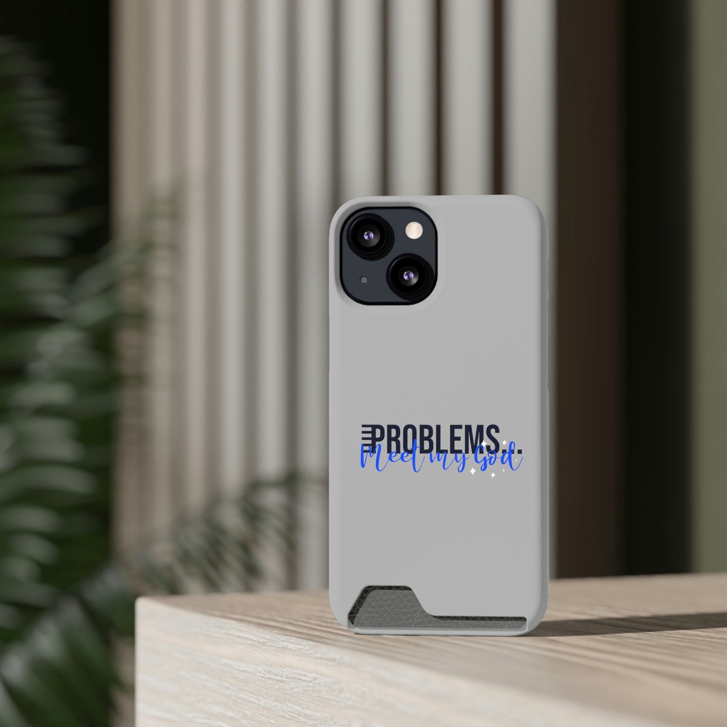 Problems Meet My God Phone Case With Card Holder