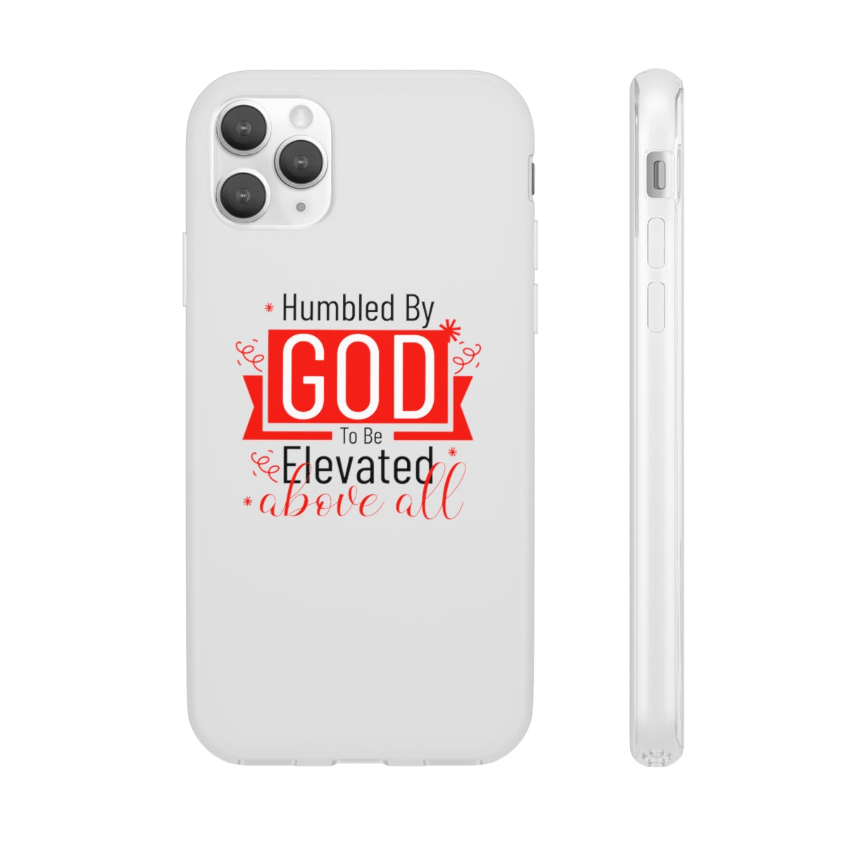 Humbled by God To Be Elevated Above All Flexi Phone Case  compatible with select IPhone & Samsung Galaxy Phones Printify