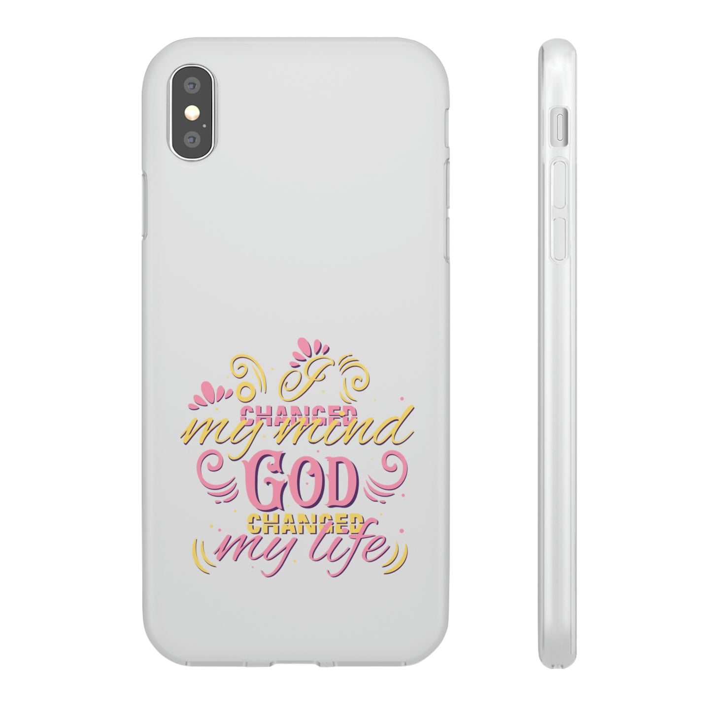 I Changed My Mind God Changed My Life Flexi Phone Case