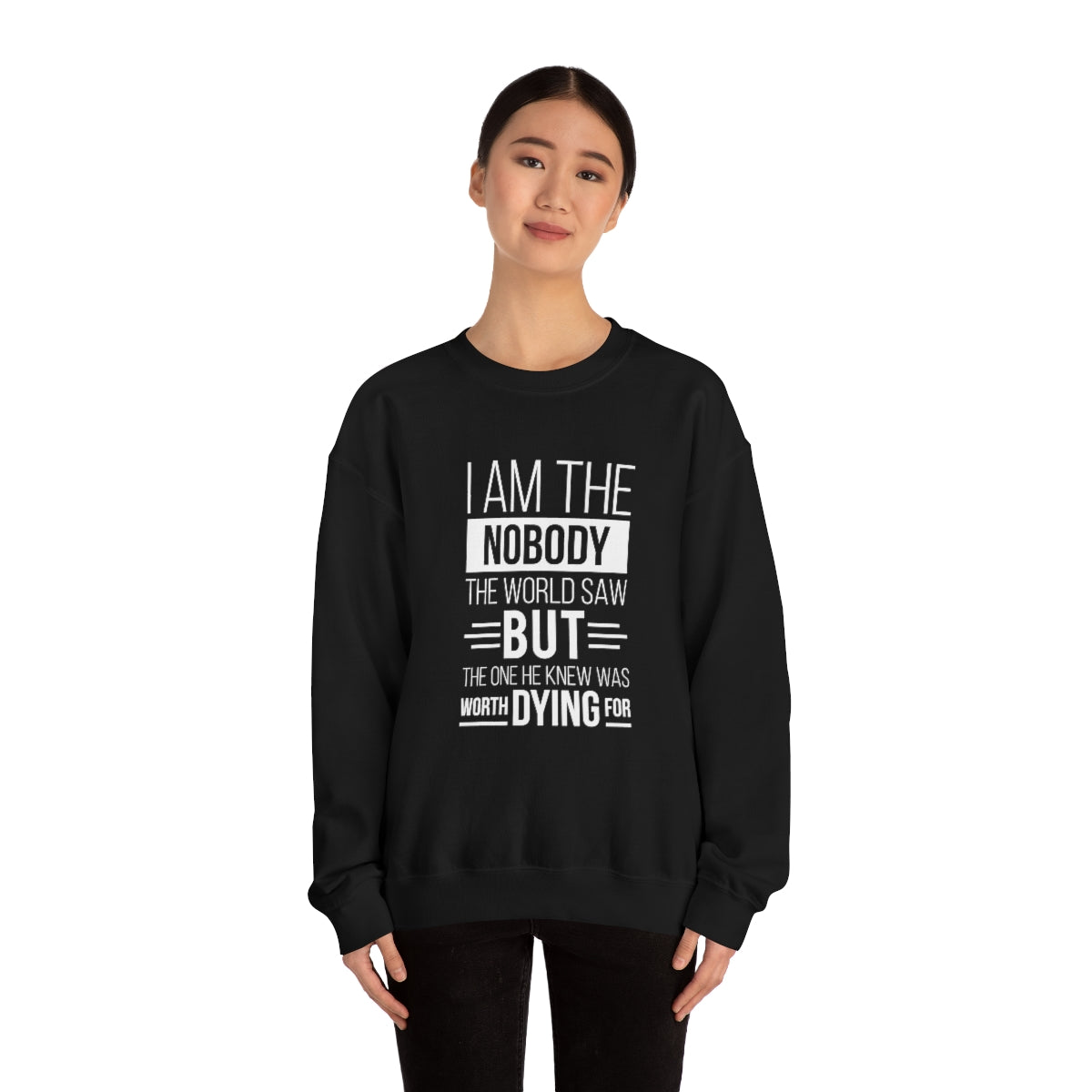 I Am The Nobody The World Saw But The One He Knew Was Worth Dying For Unisex Heavy Blend™ Crewneck Sweatshirt Printify