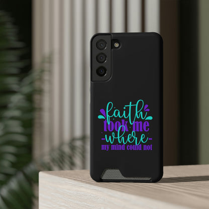 Faith Took Me Where My Mind Could Not Phone Case With Card Holder