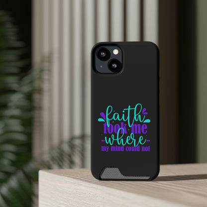 Faith Took Me Where My Mind Could Not Phone Case With Card Holder
