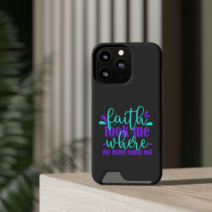 Faith Took Me Where My Mind Could Not Phone Case With Card Holder