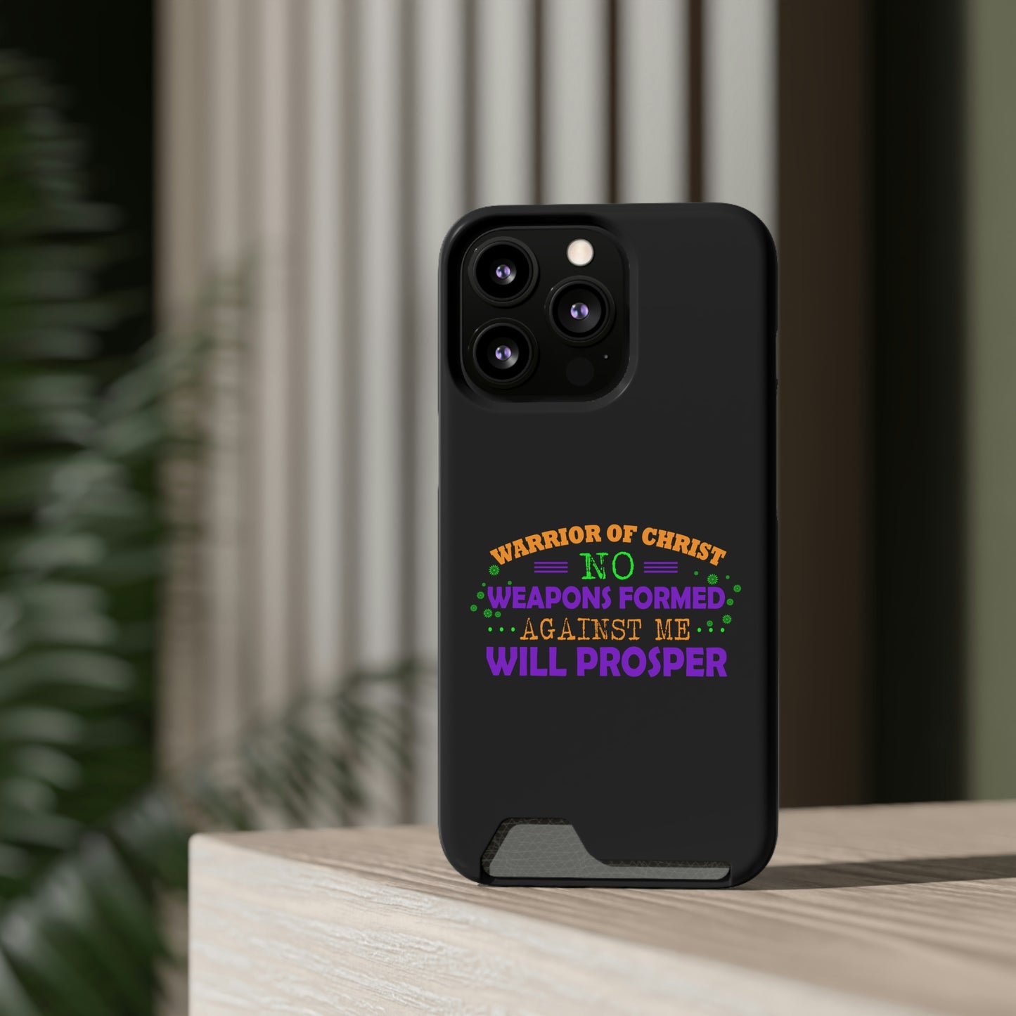 Warrior Of Christ No Weapons Formed Against Me Will Prosper Phone Case With Card Holder