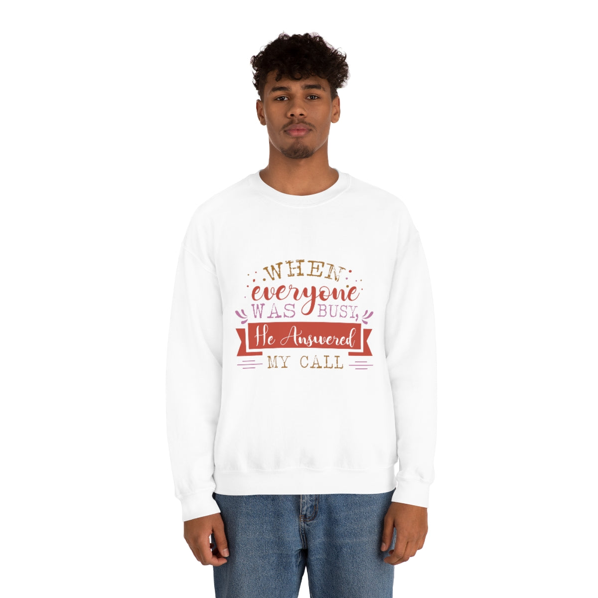 When Everyone Was Busy He Answered My Call Unisex Heavy Blend™ Crewneck Sweatshirt Printify