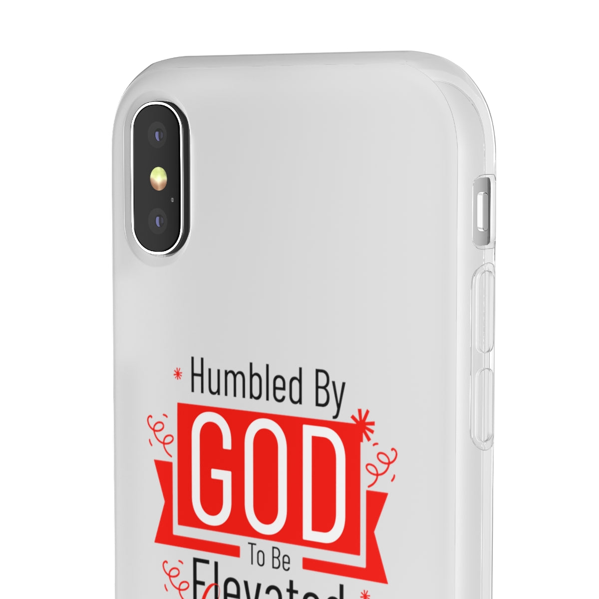 Humbled by God To Be Elevated Above All Flexi Phone Case  compatible with select IPhone & Samsung Galaxy Phones Printify