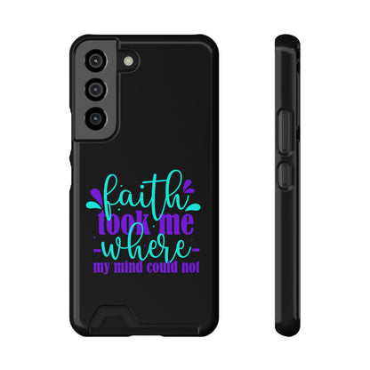 Faith Took Me Where My Mind Could Not Phone Case With Card Holder