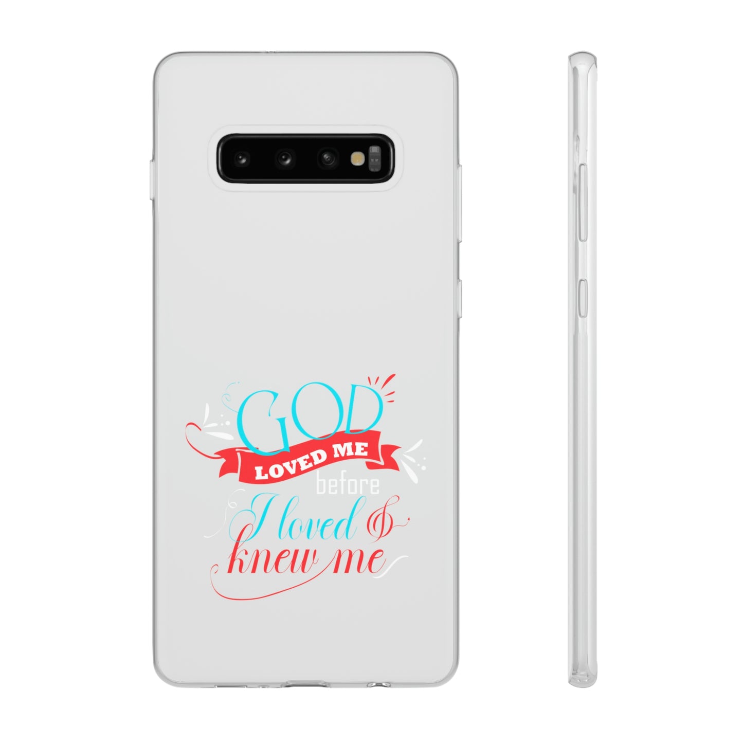 God Loved Me Before I Loved & Knew Me Flexi Phone Case