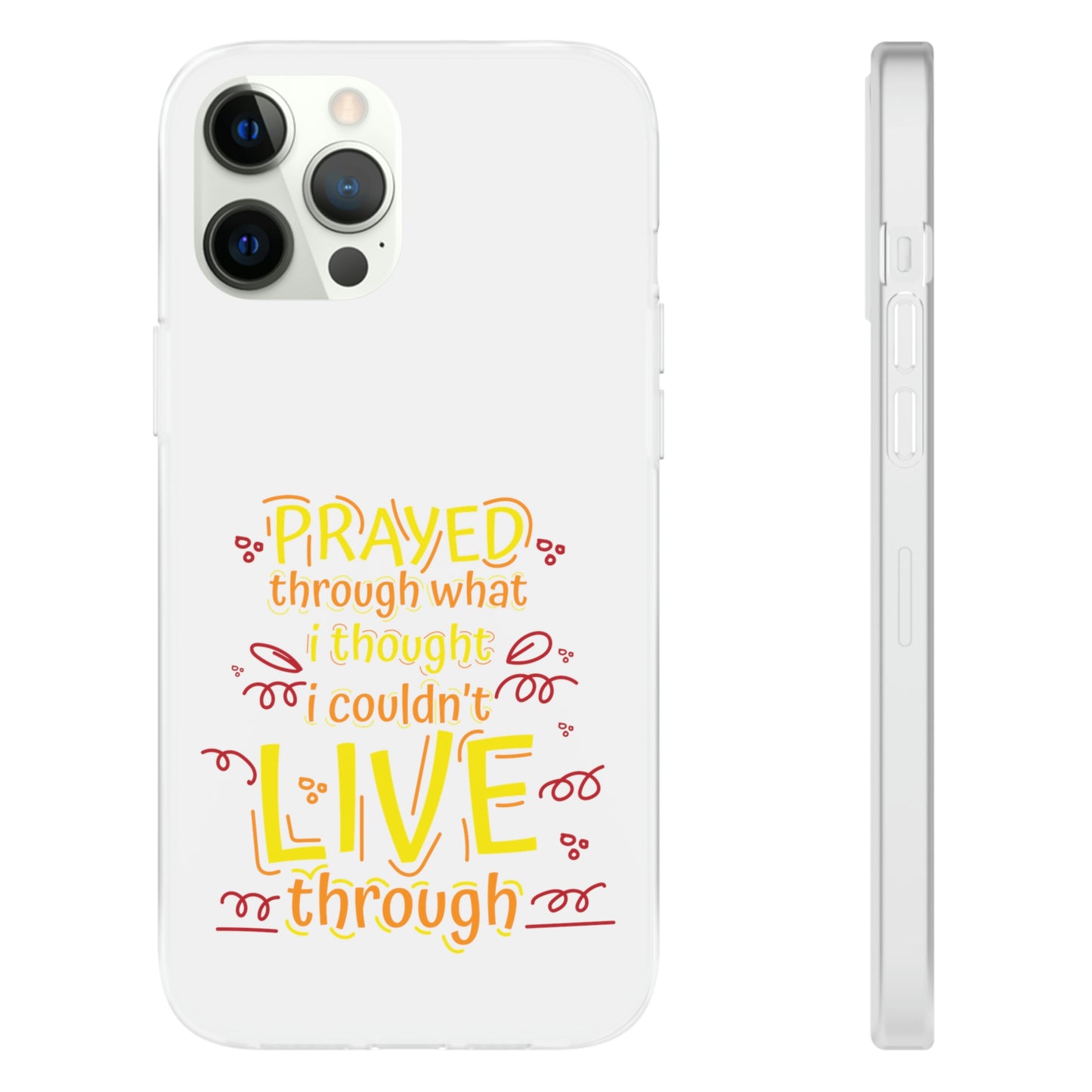 Prayed Through What I Thought I Couldn't Live Through Flexi Phone Case