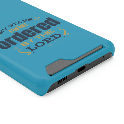 My Steps Are Ordered By The Lord Phone Case With Card Holder