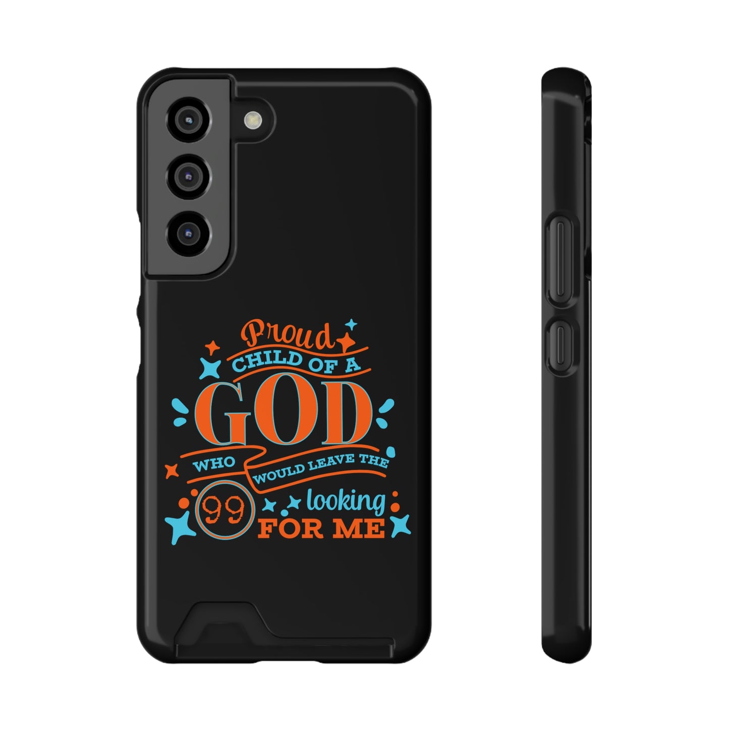 Proud Child Of A God Who Would Leave The 99 Looking for Me Phone Case With Card Holder