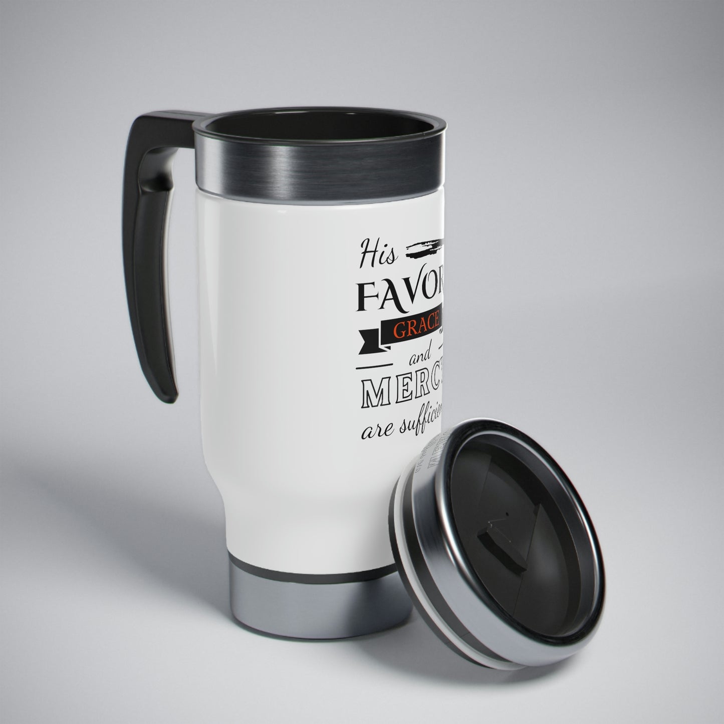His Favor Grace and Mercy Are Sufficient Stainless Steel Travel Mug with Handle, 14oz