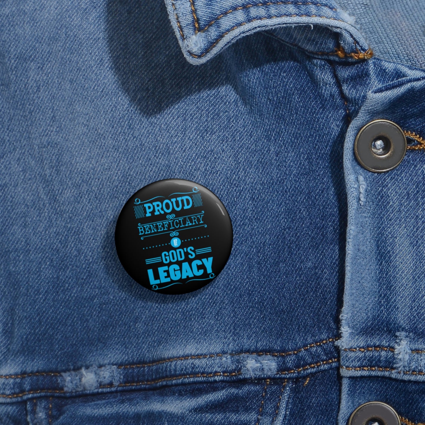 Proud Beneficiary Of God's Legacy Pin Button