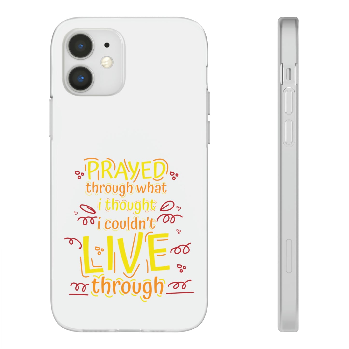 Prayed Through What I Thought I Couldn't Live Through Flexi Phone Case