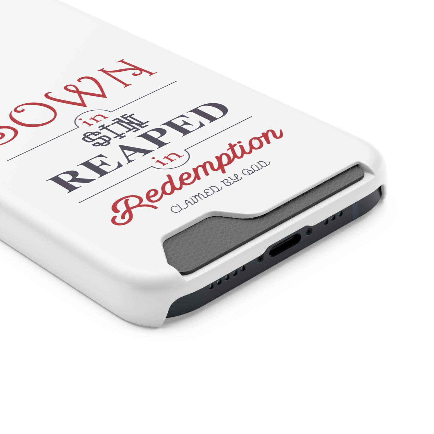 Sown In Sin Reaped In Redemption Phone Case With Card Holder