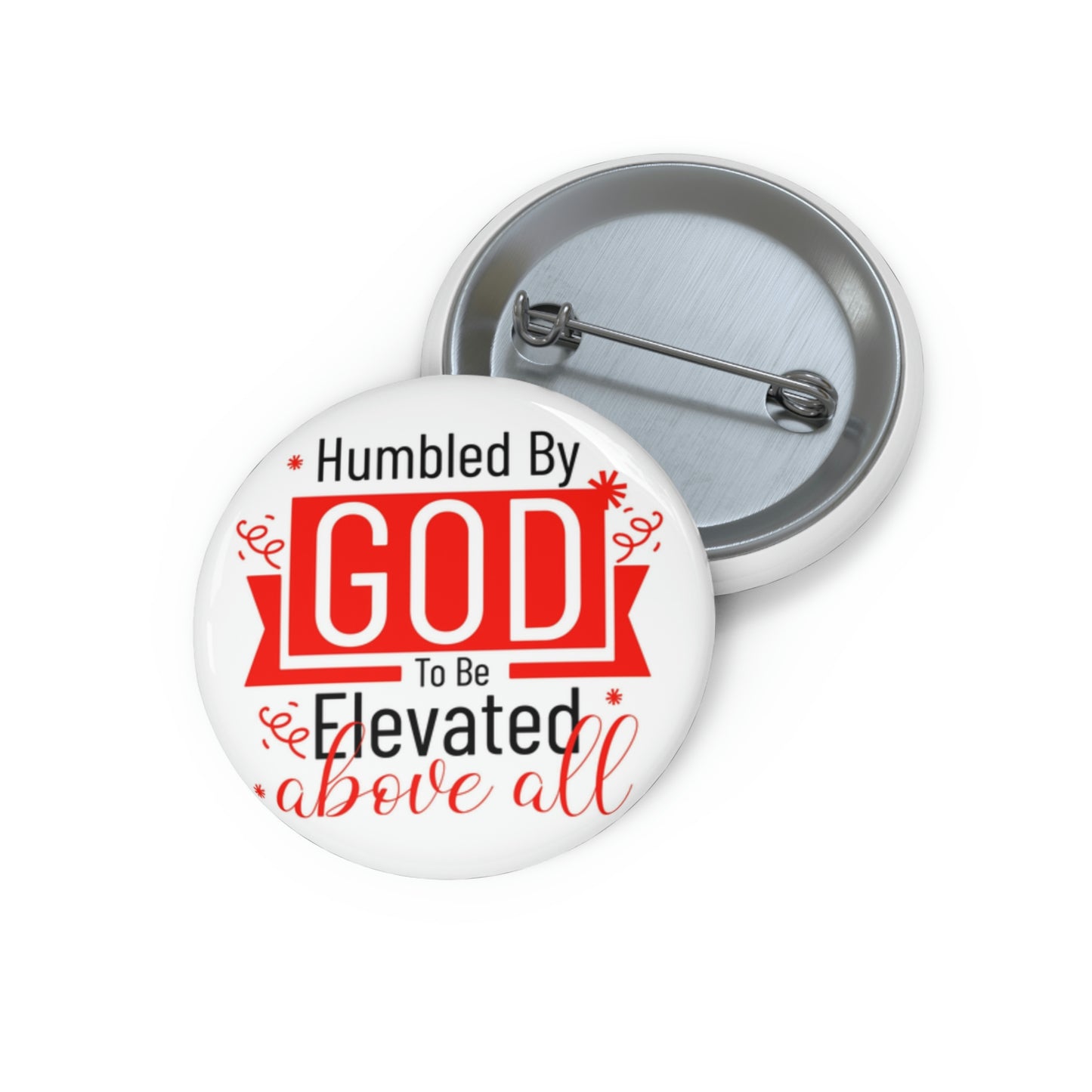 Humbled By God To Be Elevated Above All Pin Button