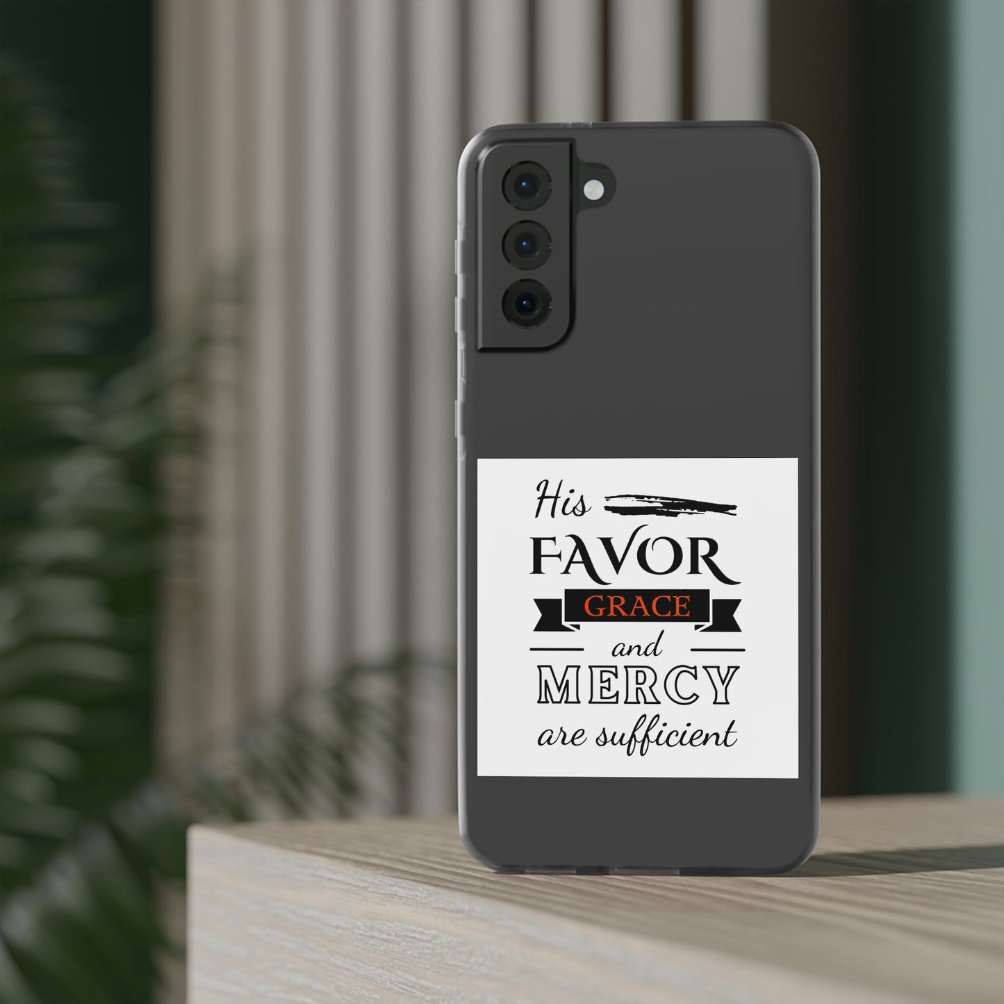 His Favor, Grace & Mercy Are Sufficient Flexi Phone Case