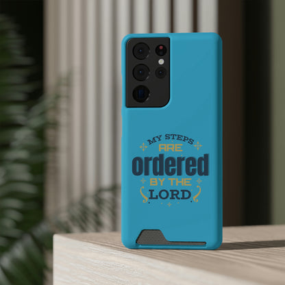 My Steps Are Ordered By The Lord Phone Case With Card Holder