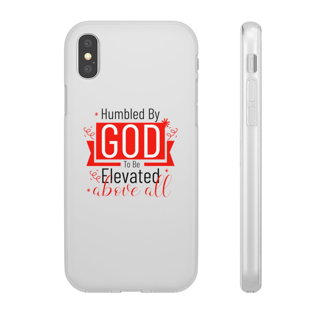 Humbled by God To Be Elevated Above All Flexi Phone Case  compatible with select IPhone & Samsung Galaxy Phones Printify