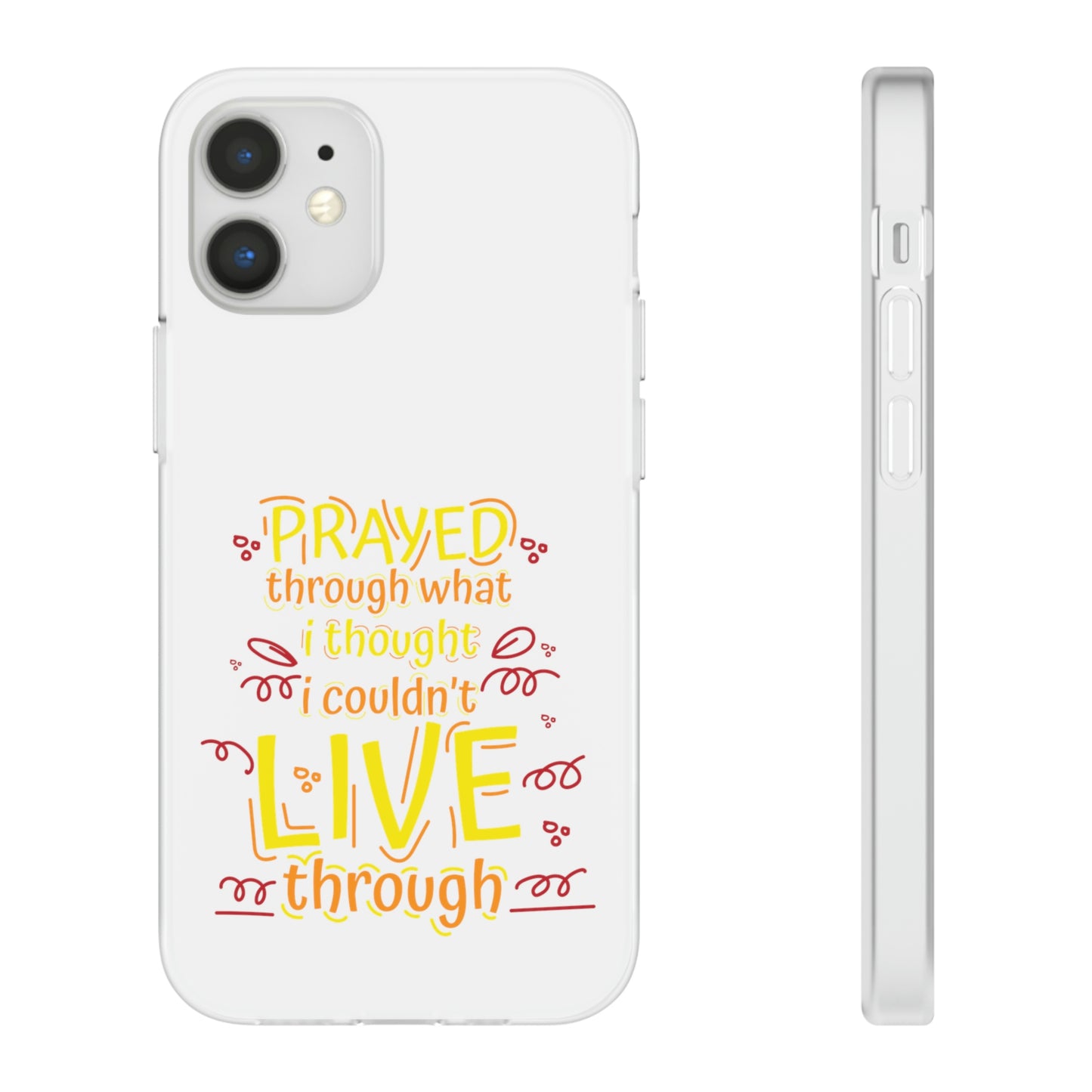 Prayed Through What I Thought I Couldn't Live Through Flexi Phone Case