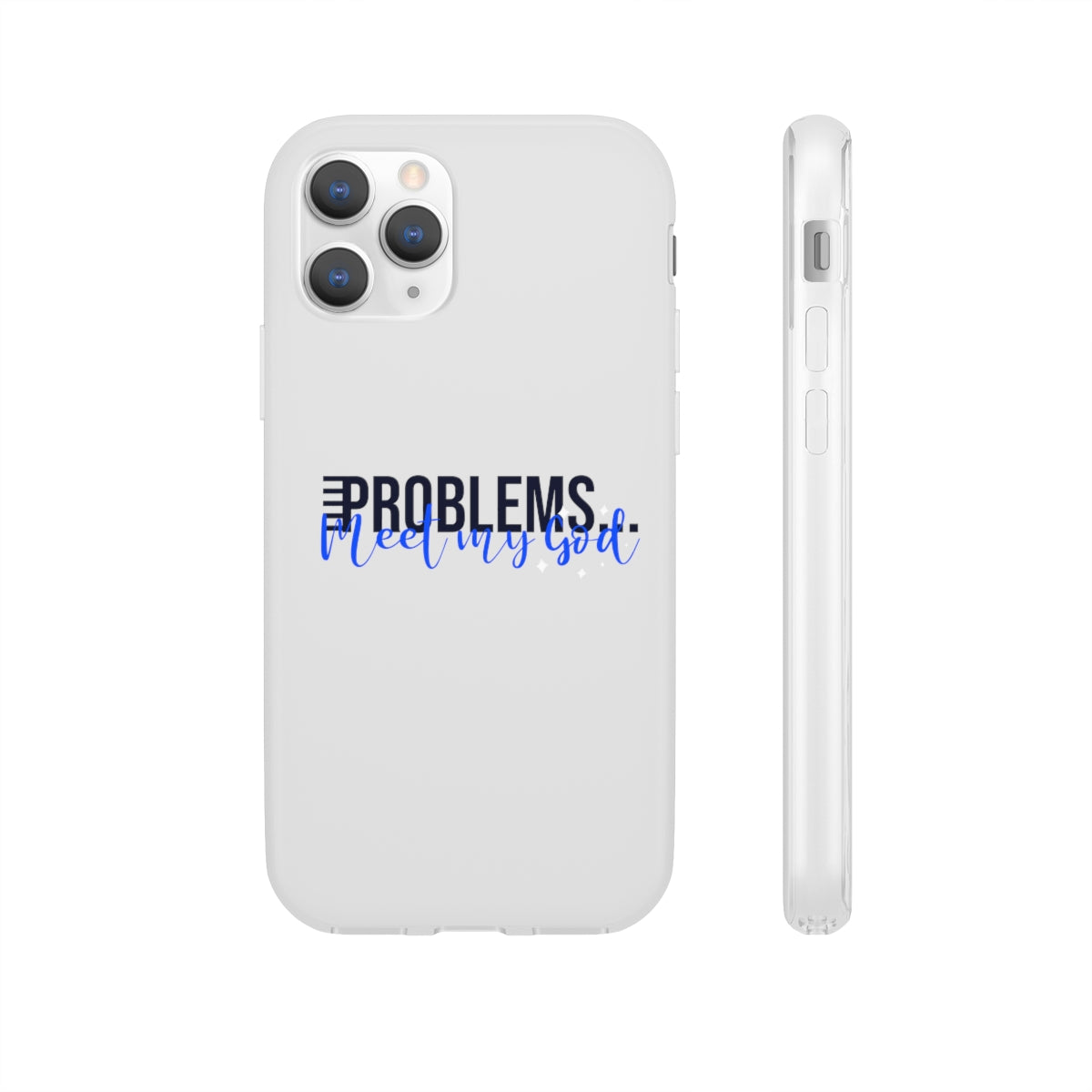 Problems Meet My  God Flexi Phone Case compatible with select IPhone & Samsung Galaxy Phones Printify