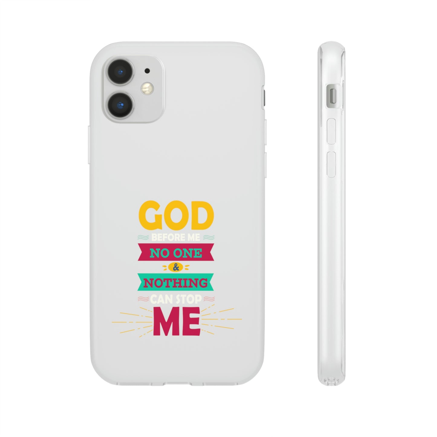 God Before Me No One & Nothing Can Stop Me Flexi Phone Case