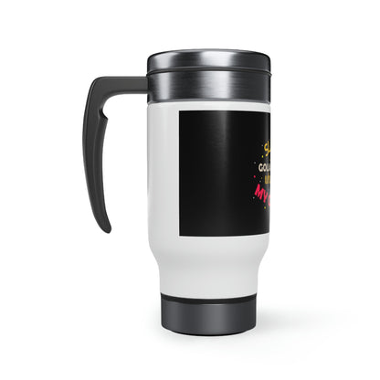 Slaying The Goliaths Daily Who Forgot Who My  Was Travel Mug with Handle, 14oz