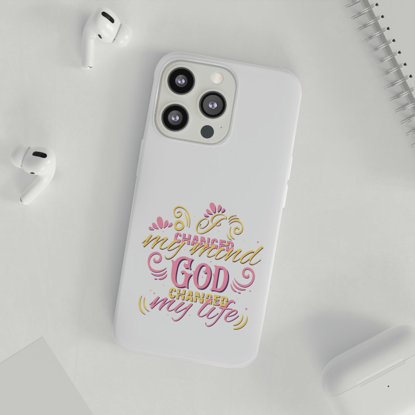 I Changed My Mind God Changed My Life Flexi Phone Case