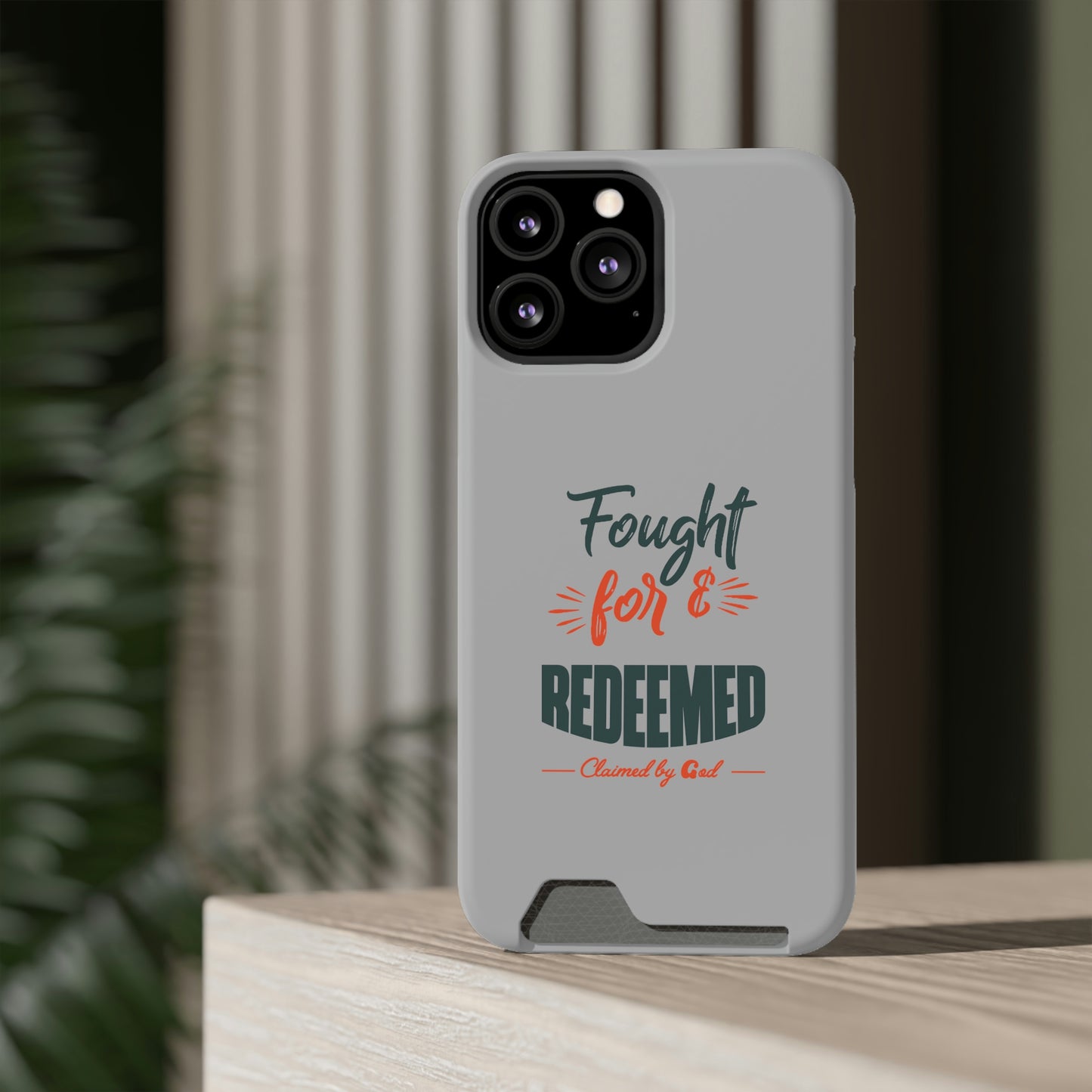 Fought For & Redeemed Phone Case With Card Holder