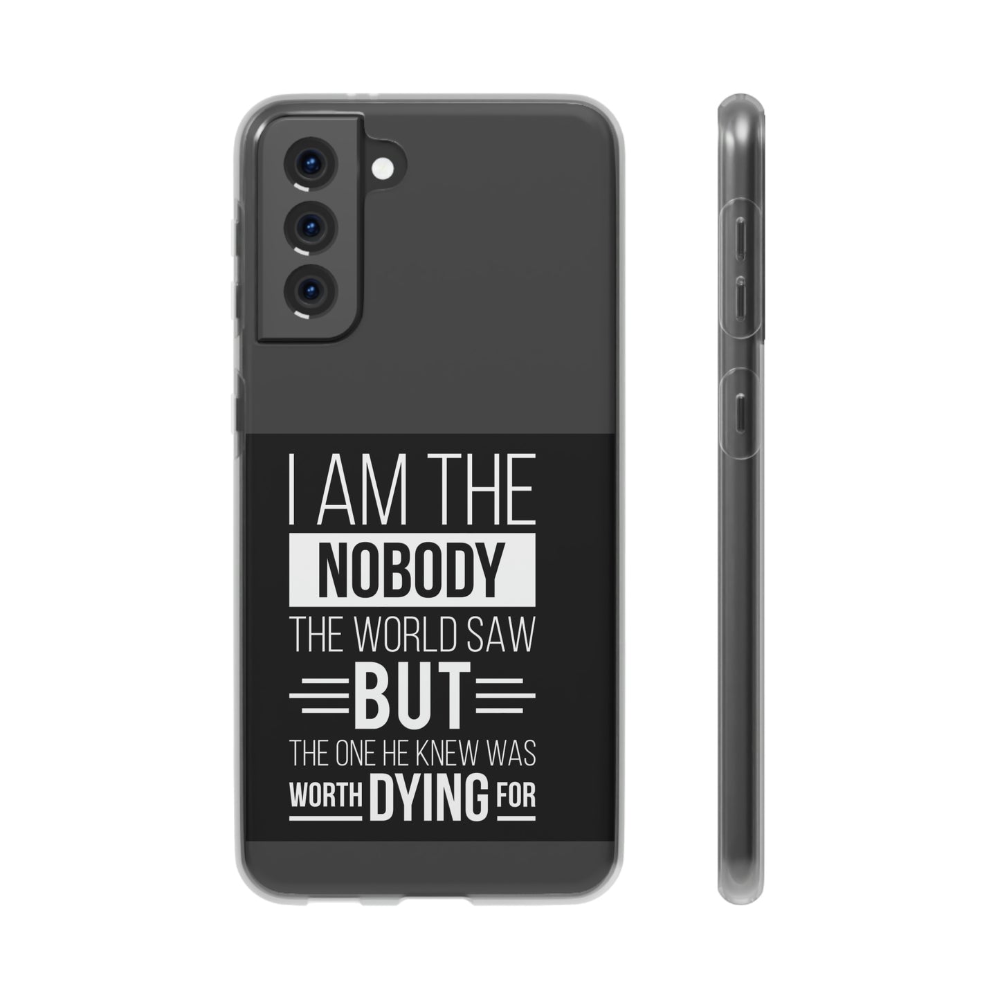 I Am The Nobody The World Saw But The One He Knew Was Worth Dying For Flexi Phone Case