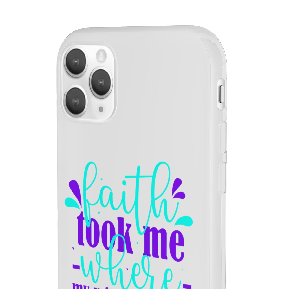 Faith Took Me Where My Mind Could Not  Flexi Phone Case.compatible with select IPhone & Samsung Galaxy Phones Printify