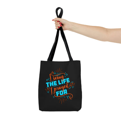 Living The Life I Prayed For Christian Tote Bag