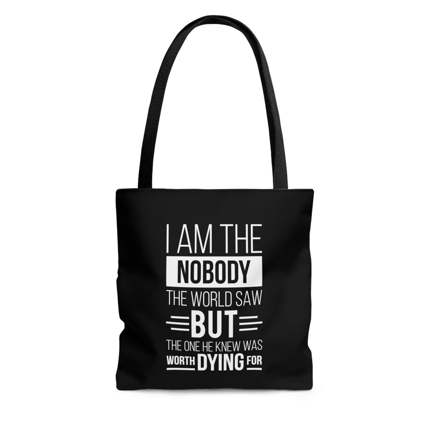 I Am The Nobody The World Saw But The One He Thought Worth Dying For Tote Bag