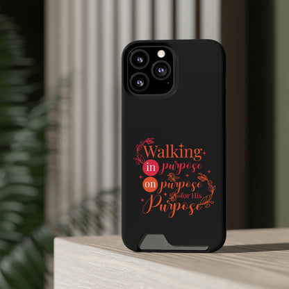 Walking In Purpose On Purpose For His Purpose Phone Case With Card Holder