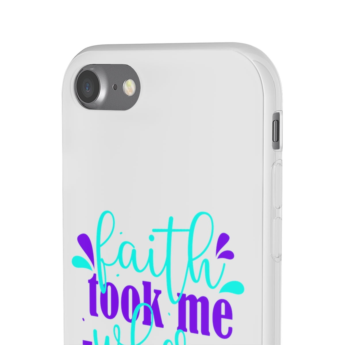 Faith Took Me Where My Mind Could Not  Flexi Phone Case.compatible with select IPhone & Samsung Galaxy Phones Printify