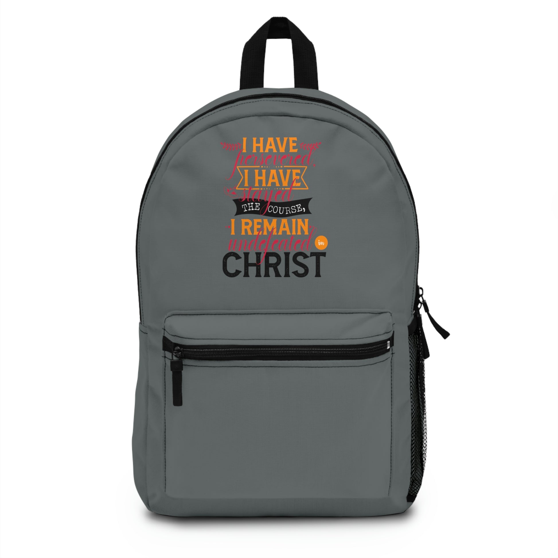 I Have Persevered I Have Stayed The Course I Remain Undefeated In Christ Backpack Printify