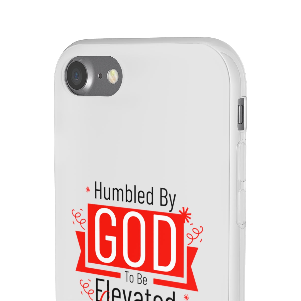 Humbled by God To Be Elevated Above All Flexi Phone Case  compatible with select IPhone & Samsung Galaxy Phones Printify